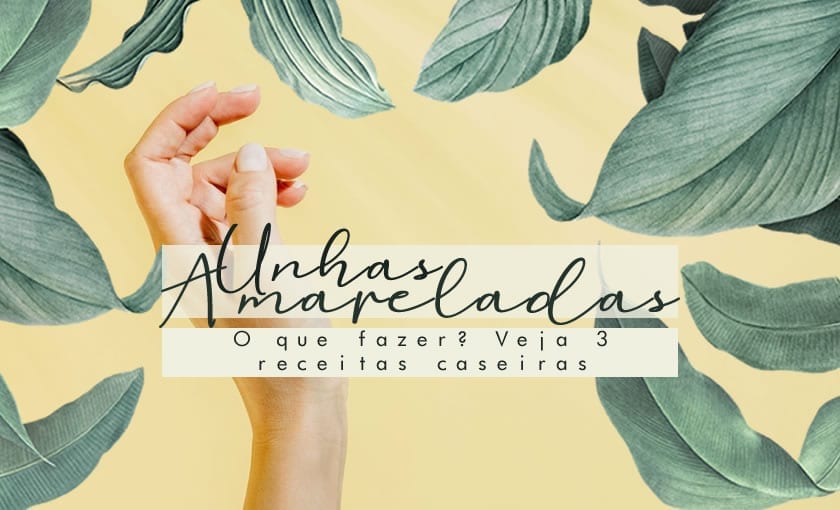 Unhas amareladas – Remédio caseiro para branquear as unhas
